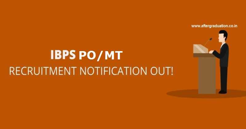 IBPS Recruitment for Probationary Officers/Management Trainee (PO/MT) 2017-18