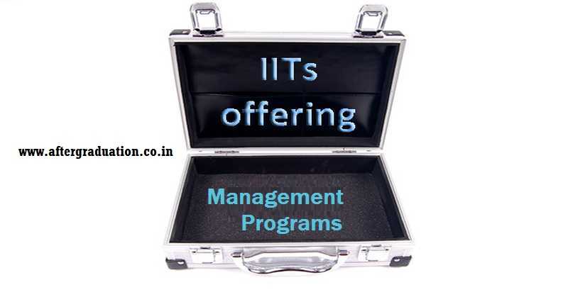 IITs Management Programs: Fees, Admission Procedure and Other Details