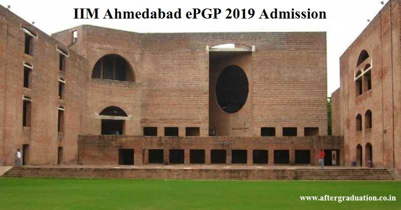 IIM Ahmedabad ePGP-2019 Admission for Working Professionals. IIMA ePGP Admission 2019 Eligibility, Fees,Selection Criteria,Course pattern etc