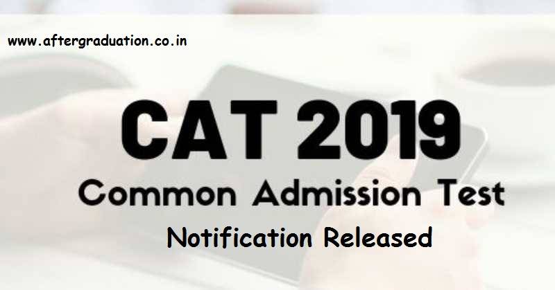 IIM has released Common Admission Test, CAT 2019 Notification on July 28, CAT 2019 on 24 Nov. Check CAT Eligibility, registration fees, IIM Selection process, CAT 2019 schedule, CAT Exam pattern etc details