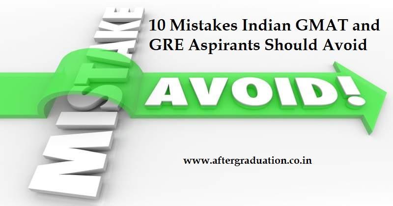 10 Mistakes Indian GMAT and GRE Aspirants Should Avoid, Indian students in abroad, GMAT and the GRE test-takers in India, top 10 mistakes that an Indian students make for these tests like GMAT and GRE