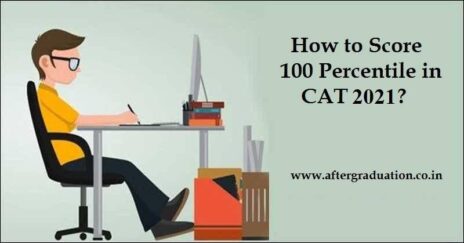 How to Score 100 Percentile in CAT 2021? Tips and Guidance for Common Admission Test Preparation, CAT exam on 28 Nov 21, CAT 2021 Exam Format