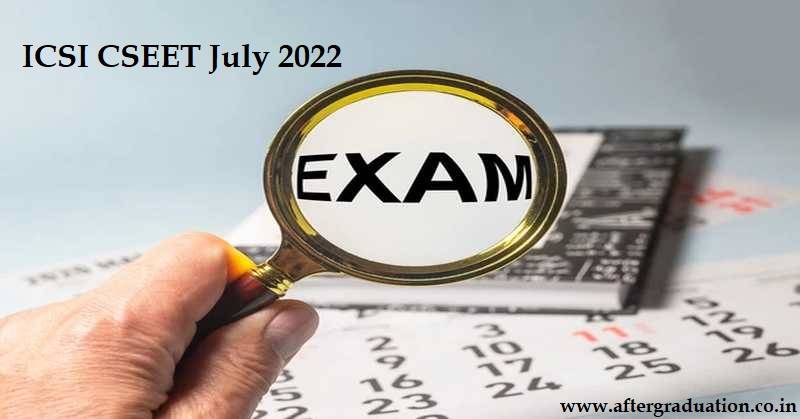 CSEET July 2022 Registration, Company Secretary Executive Entrance Test Registration Last Date, Fees, and Process, CSEET eligibility, CS EET exam